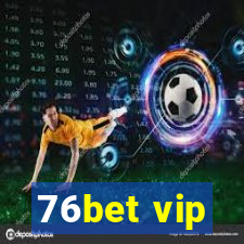 76bet vip